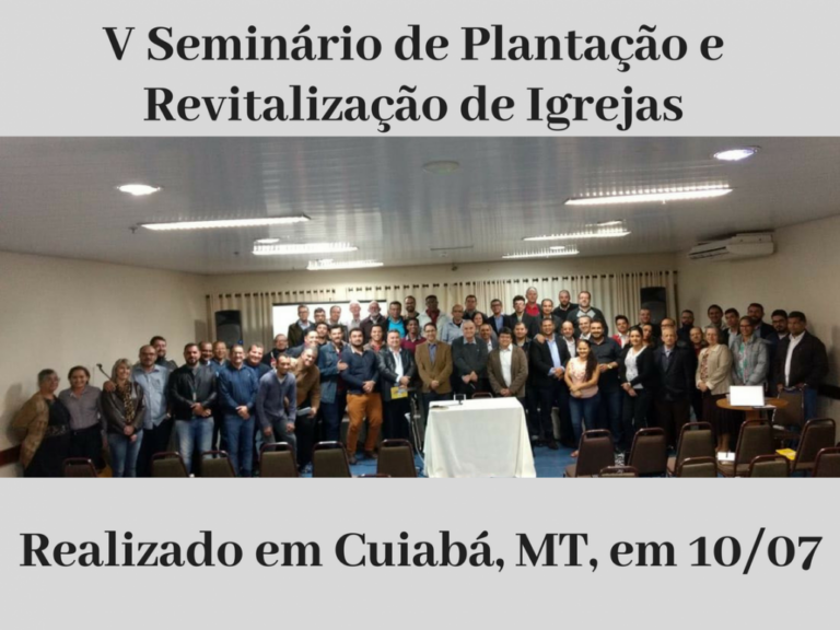 V e VI Seminários de Plantação e Revitalização de Igrejas
